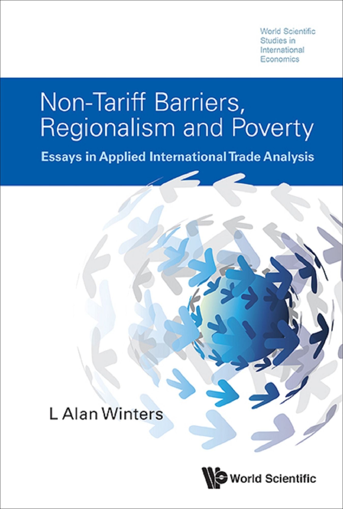 Non-tariff Barriers, Regionalism And Poverty: Essays In Applied International Trade Analysis: Essays in Applied International Trade Analysis