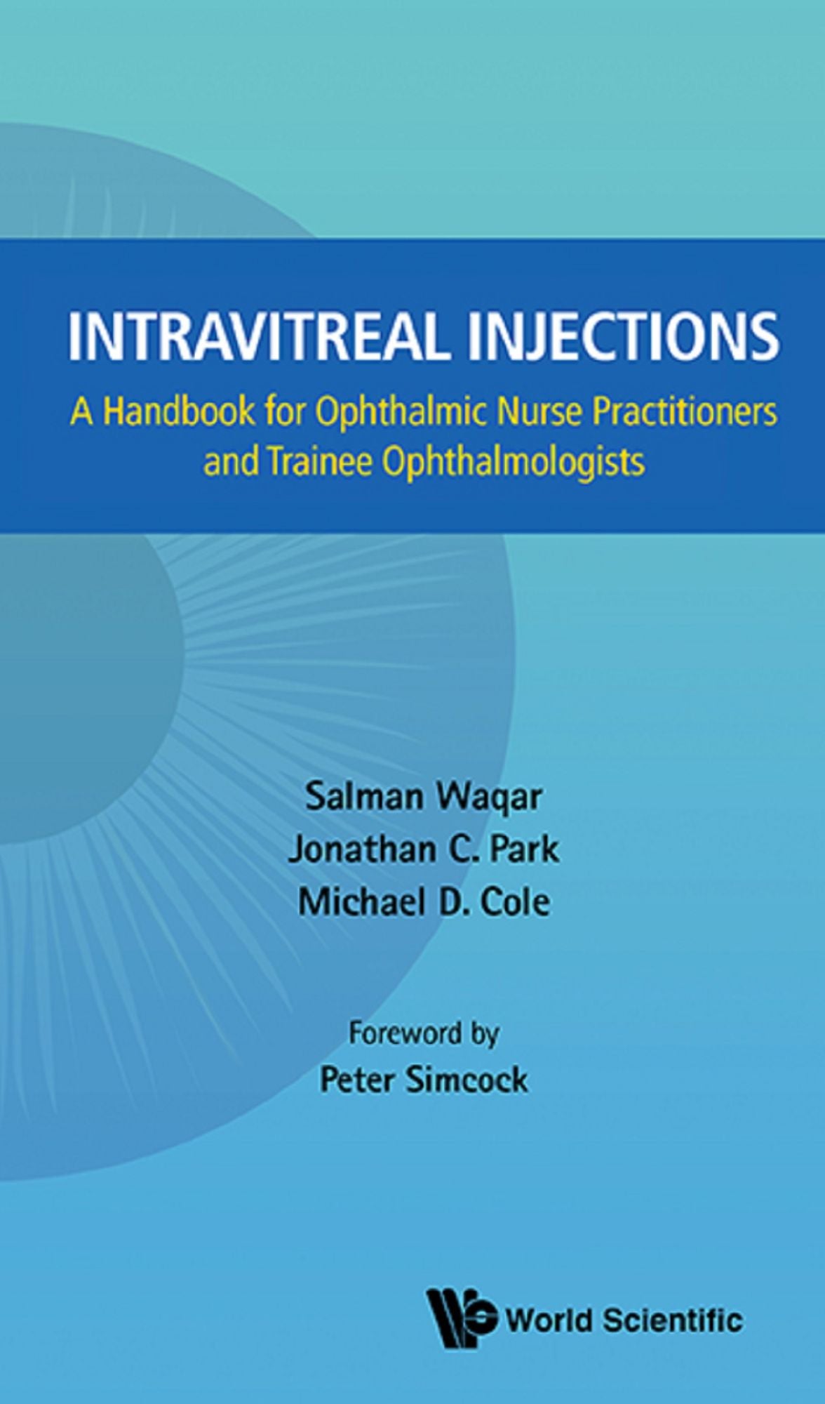 Intravitreal Injections: A Handbook For Ophthalmic Nurse Practitioners And Trainee Ophthalmologists: A Handbook for Ophthalmic Nurse Practitioners and Trainee Ophthalmologists