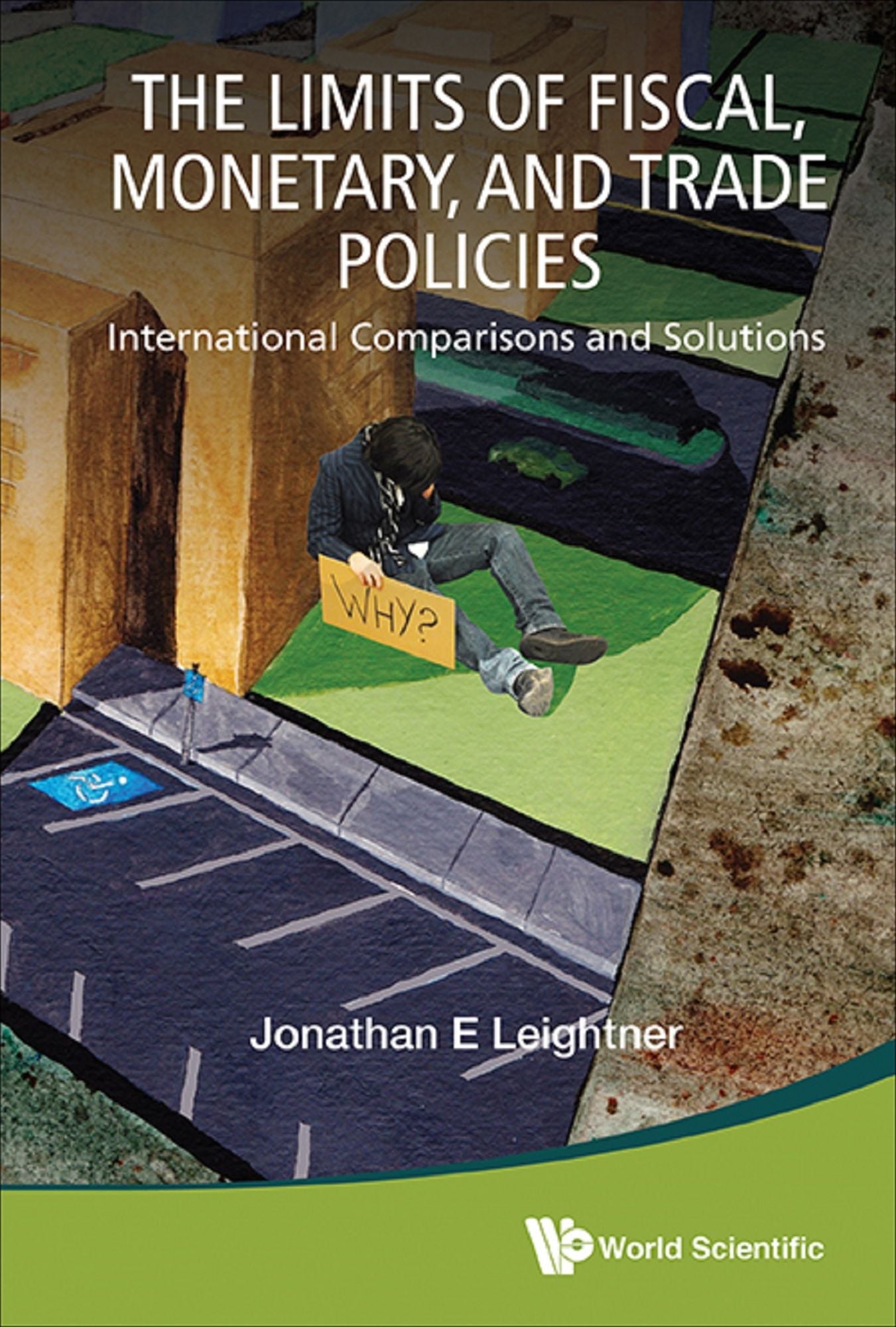 Limits Of Fiscal, Monetary, And Trade Policies, The: International Comparisons And Solutions: International Comparisons and Solutions