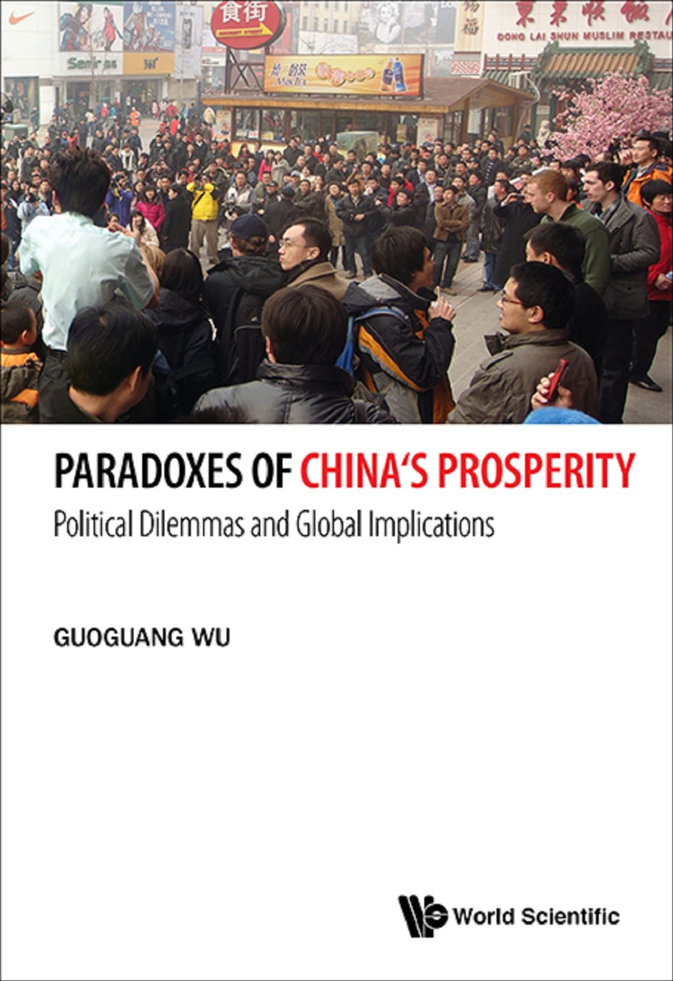 Paradoxes Of China's Prosperity: Political Dilemmas And Global Implications: Political Dilemmas and Global Implications
