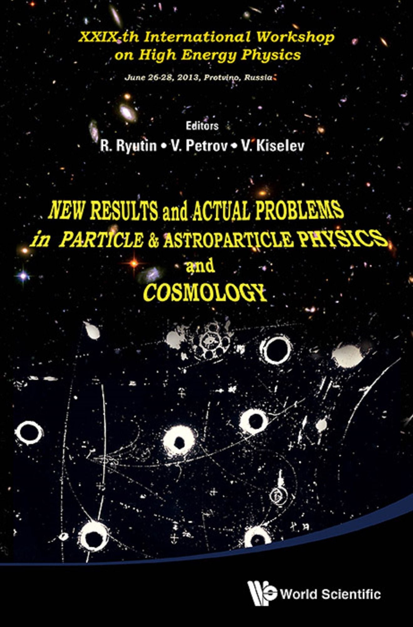 New Results And Actual Problems In Particle & Astroparticle Physics And Cosmology - Proceedings Of Xxixth International Workshop On High Energy Physics: Proceedings of XXIXth International Workshop on High Energy Physics