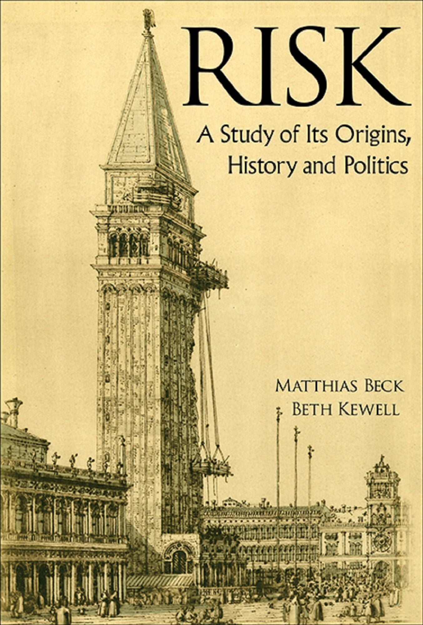 Risk: A Study Of Its Origins, History And Politics: A Study of Its Origins, History and Politics