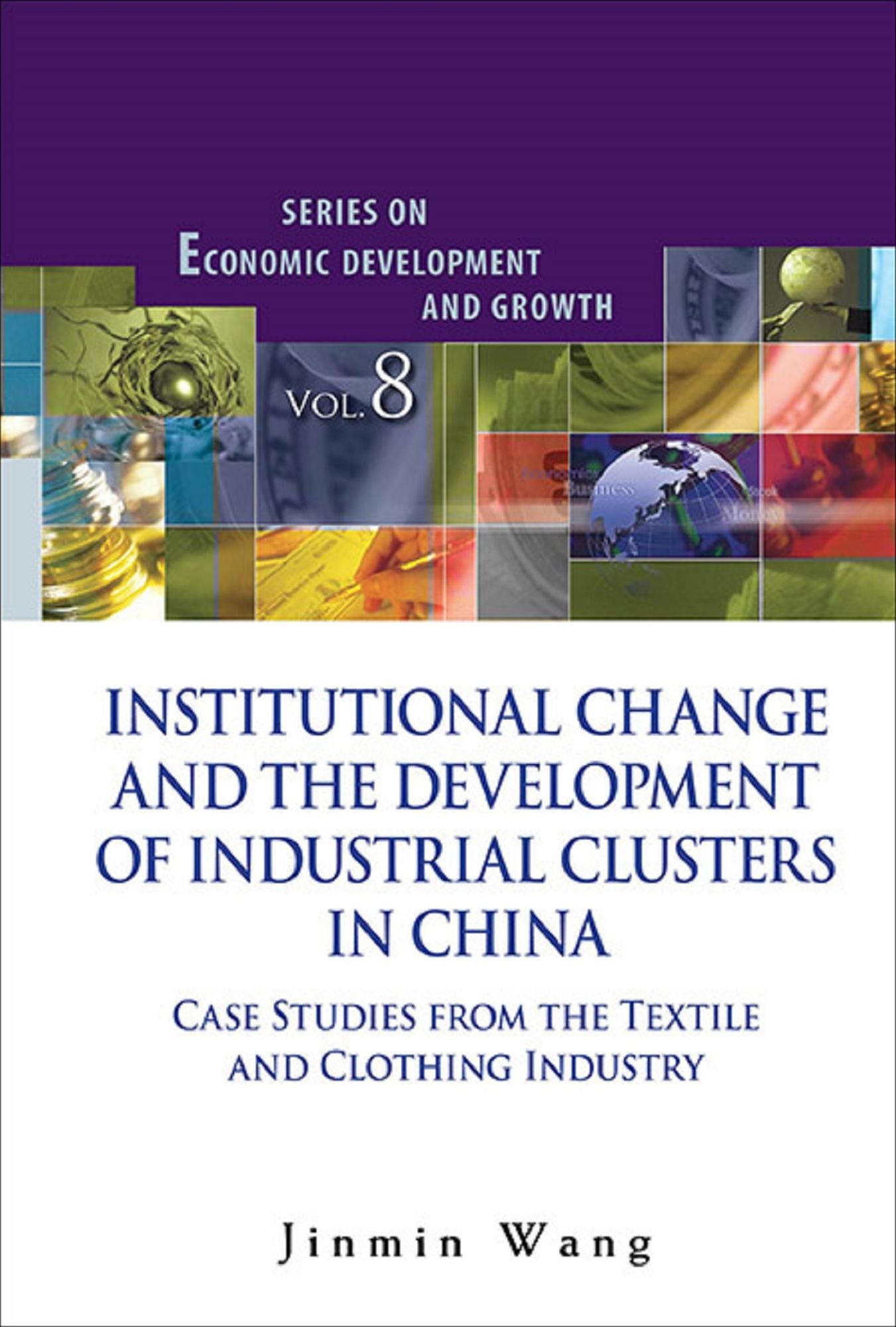 Institutional Change And The Development Of Industrial Clusters In China: Case Studies From The Textile And Clothing Industry: Case Studies from the Textile and Clothing Industry