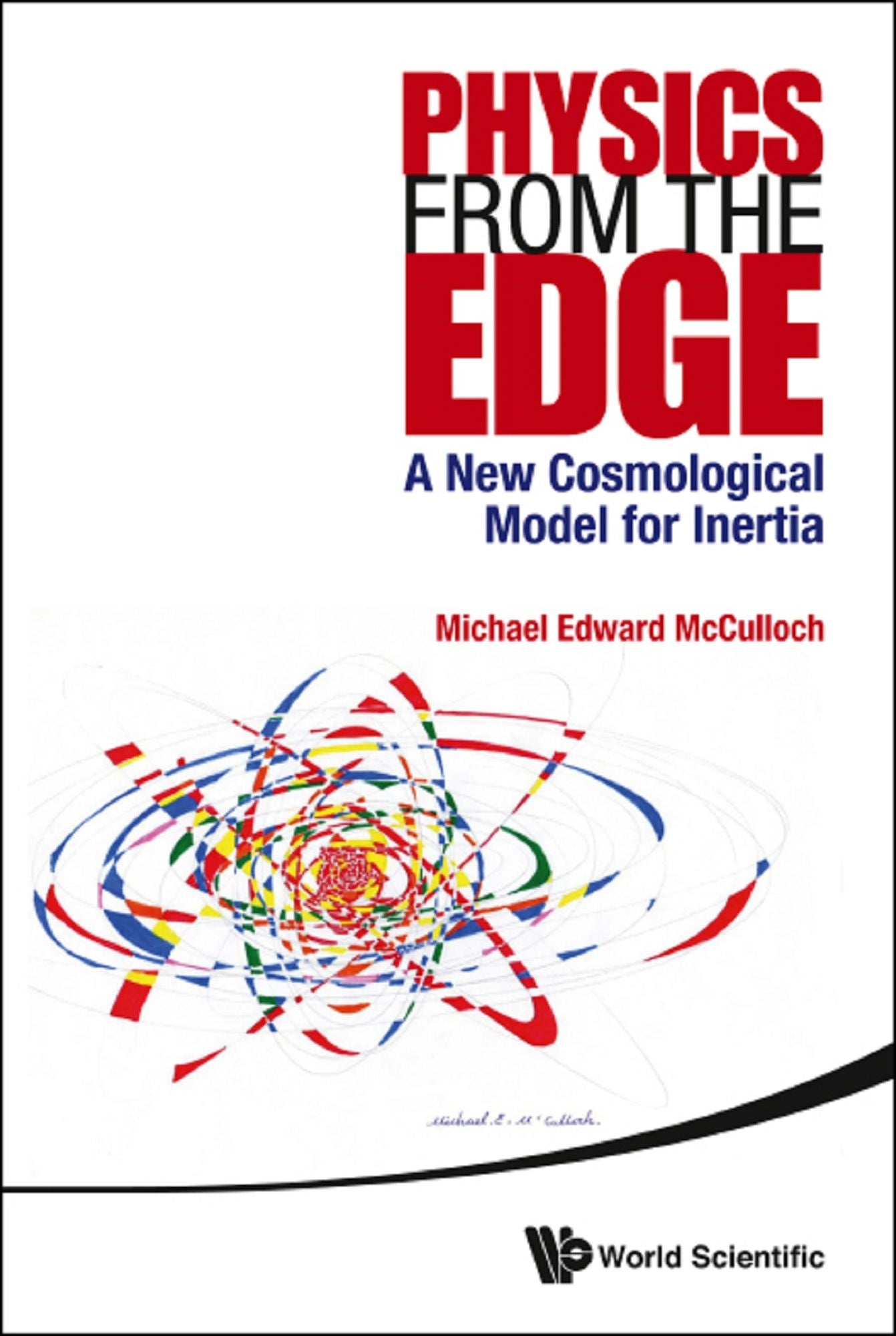 Physics From The Edge: A New Cosmological Model For Inertia: A New Cosmological Model for Inertia