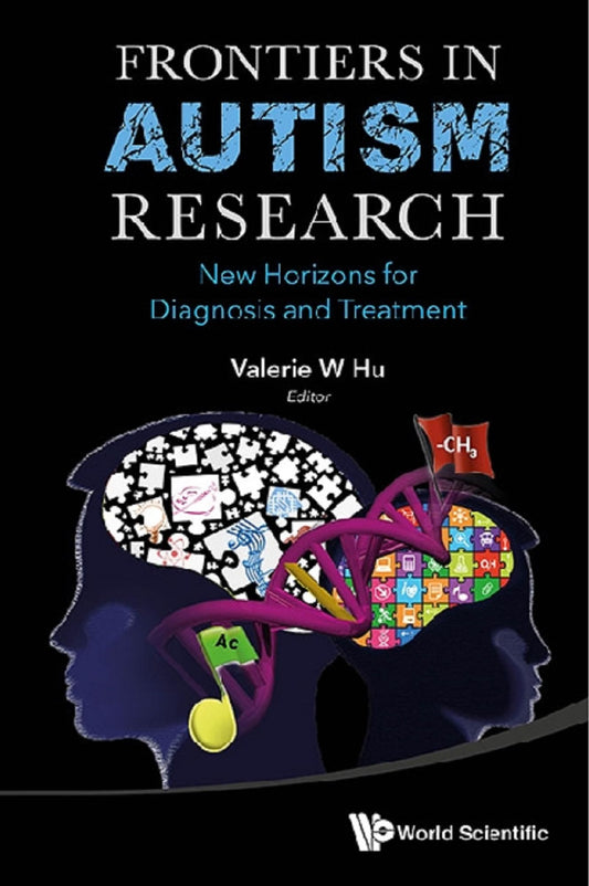 Frontiers In Autism Research: New Horizons For Diagnosis And Treatment: New Horizons for Diagnosis and Treatment