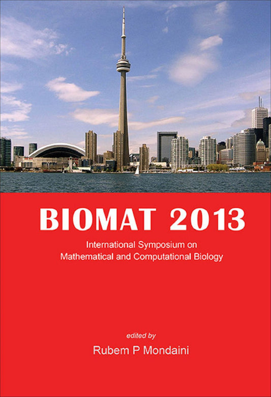 Biomat 2013 - International Symposium On Mathematical And Computational Biology: Proceedings of the International Symposium on Mathematical and Computational Biology