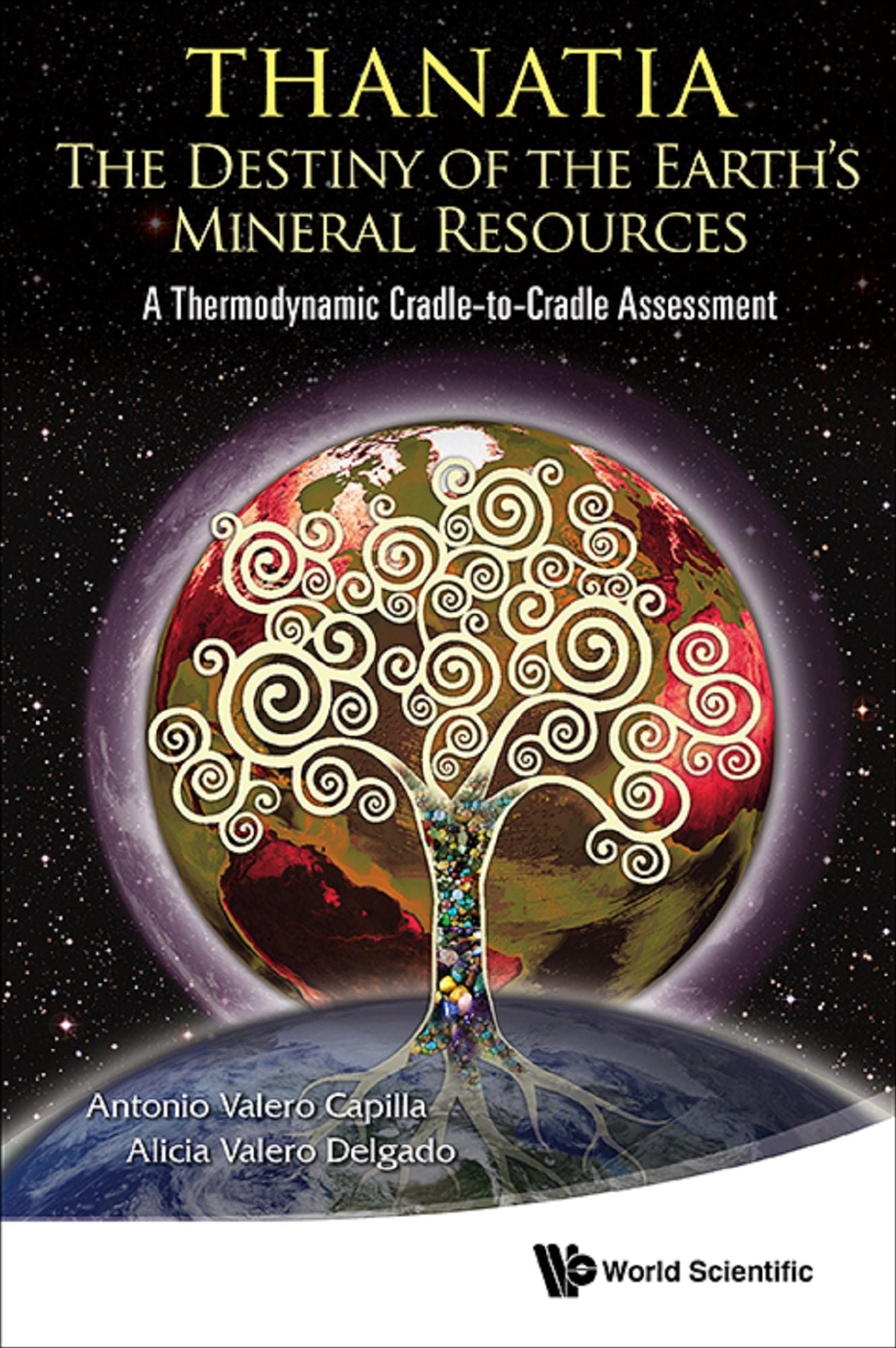 Thanatia: The Destiny Of The Earth's Mineral Resources - A Thermodynamic Cradle-to-cradle Assessment: A Thermodynamic Cradle-to-Cradle Assessment