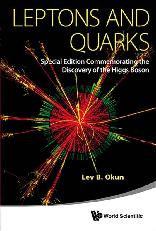 Leptons And Quarks (Special Edition Commemorating The Discovery Of The Higgs Boson): (Special Edition Commemorating the Discovery of the Higgs Boson)