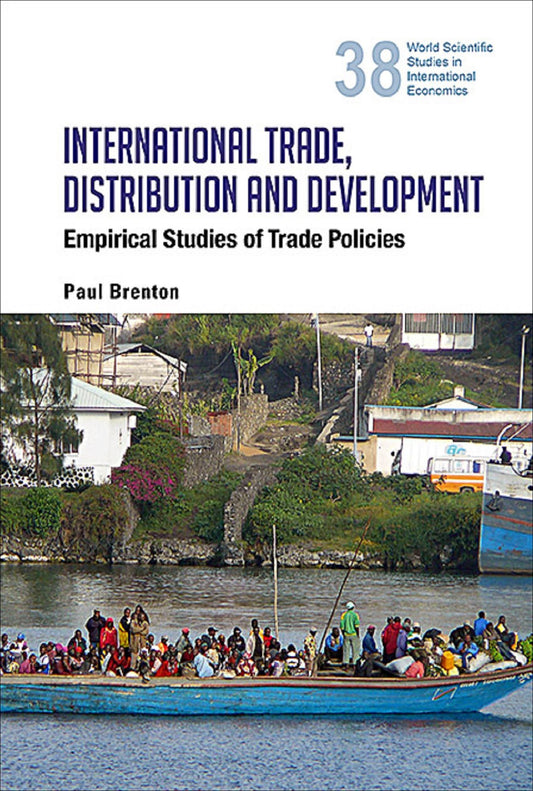 International Trade, Distribution And Development: Empirical Studies Of Trade Policies: Empirical Studies of Trade Policies
