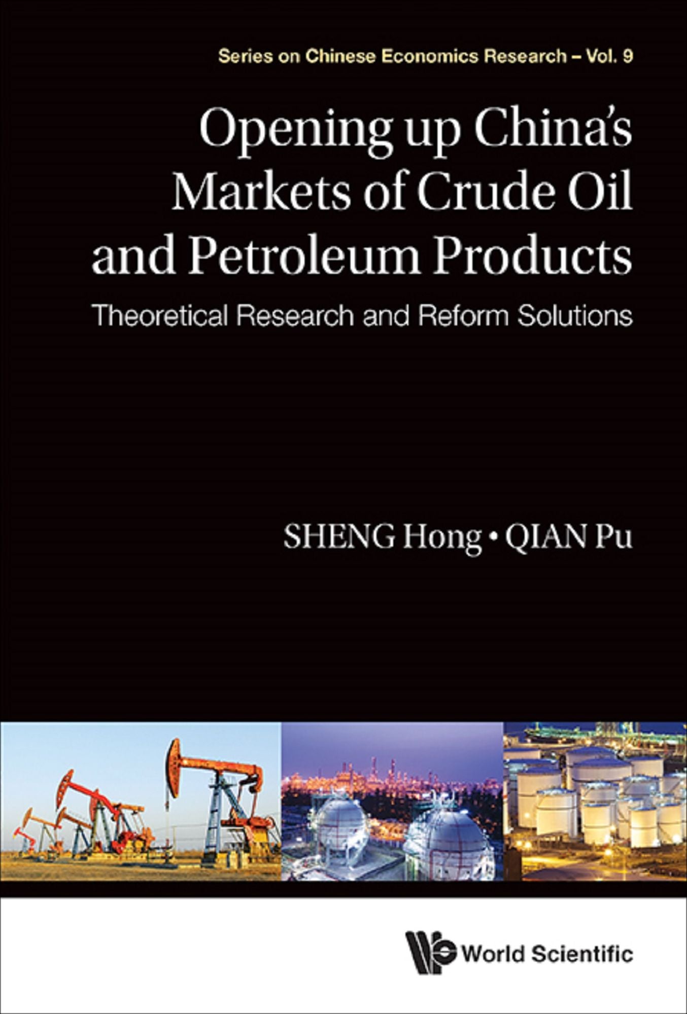 Opening Up China's Markets Of Crude Oil And Petroleum Products: Theoretical Research And Reform Solutions: Theoretical Research and Reform Solutions
