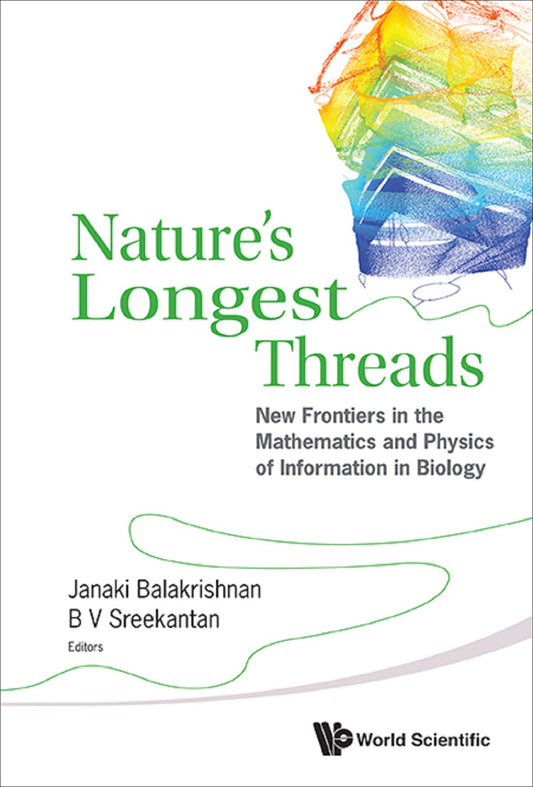 Nature's Longest Threads: New Frontiers In The Mathematics And Physics Of Information In Biology: New Frontiers in the Mathematics and Physics of Information in Biology