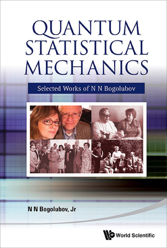 Quantum Statistical Mechanics: Selected Works Of N N Bogolubov: Selected Works of N N Bogolubov