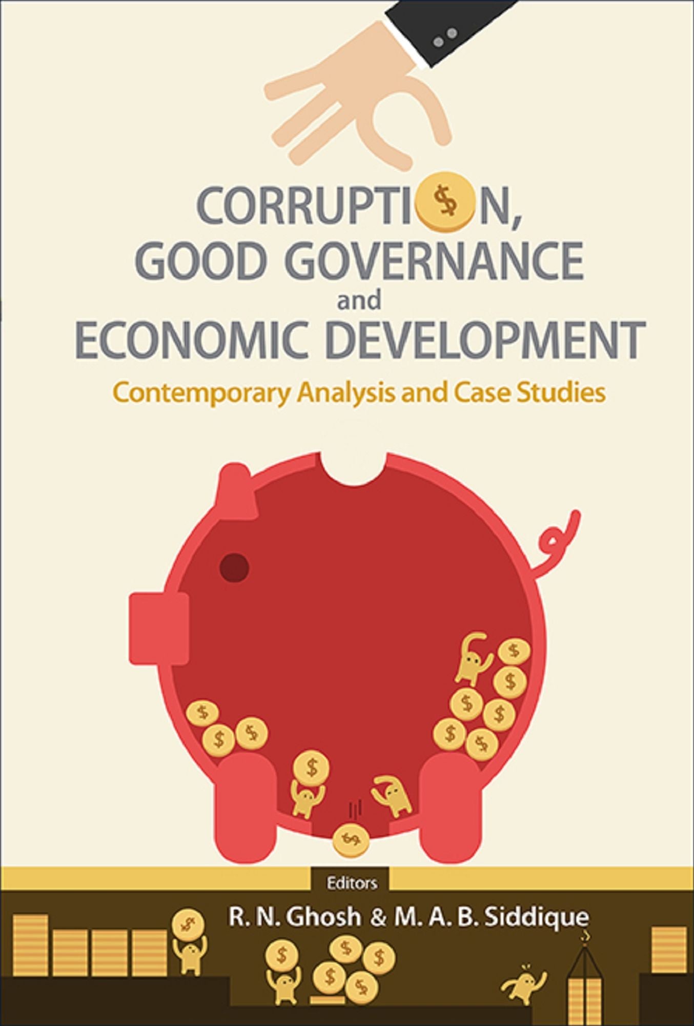 Corruption, Good Governance And Economic Development: Contemporary Analysis And Case Studies: Contemporary Analysis and Case Studies