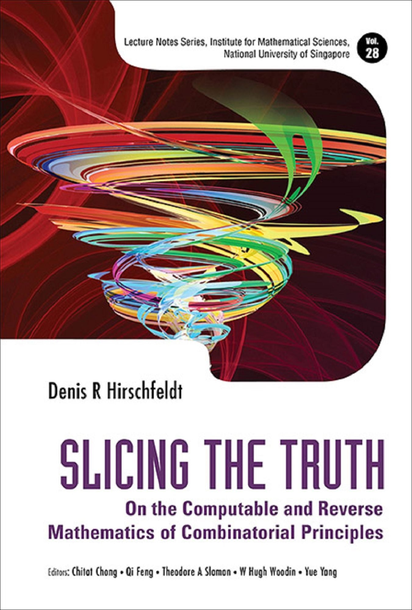 Slicing The Truth: On The Computable And Reverse Mathematics Of Combinatorial Principles: On the Computable and Reverse Mathematics of Combinatorial Principles