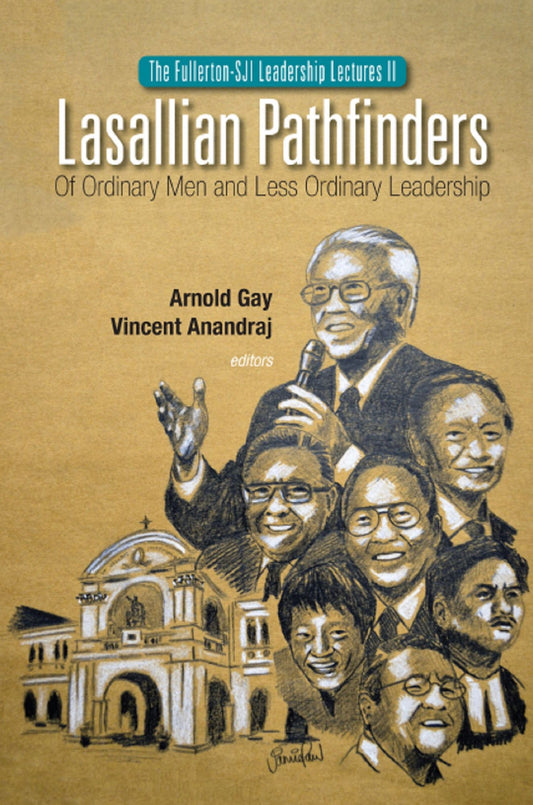 Lasallian Pathfinders: Of Ordinary Men And Less Ordinary Leadership: Of Ordinary Men and Less Ordinary Leadership