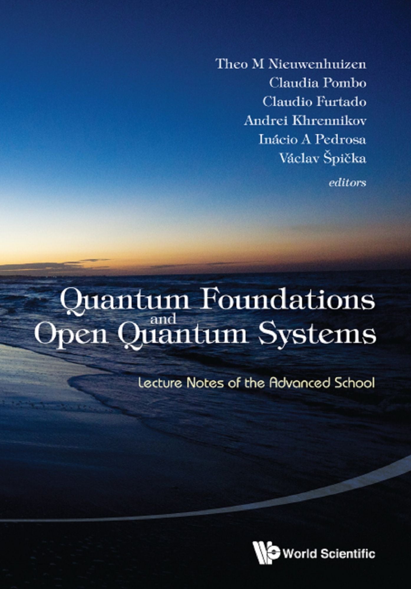 Quantum Foundations And Open Quantum Systems: Lecture Notes Of The Advanced School: Lecture Notes of the Advanced School