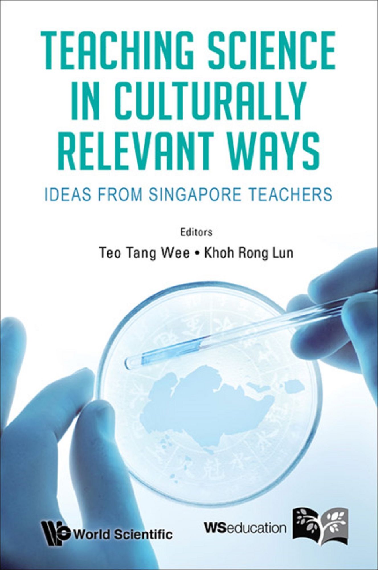 Teaching Science In Culturally Relevant Ways: Ideas From Singapore Teachers: Ideas from Singapore Teachers