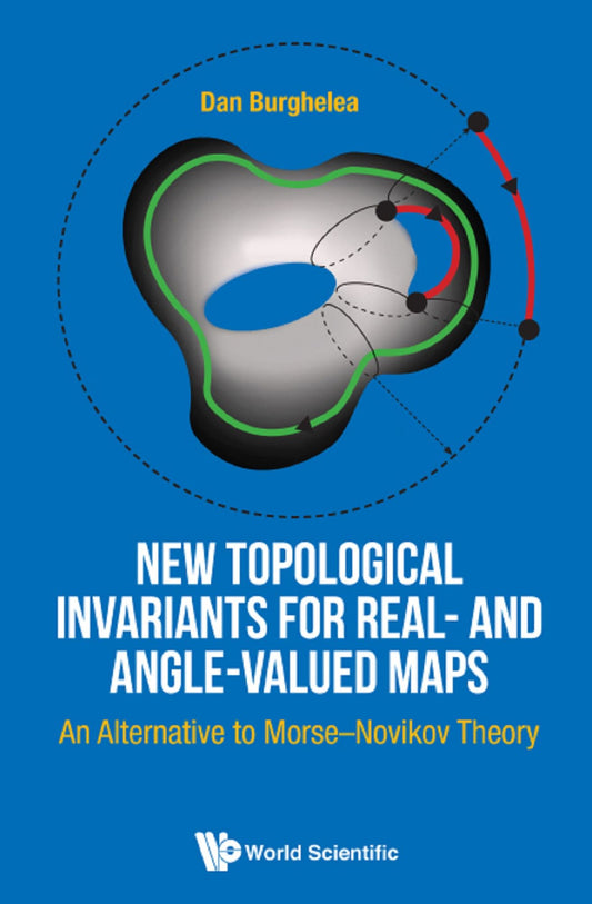 New Topological Invariants For Real- And Angle-valued Maps: An Alternative To Morse-novikov Theory: An Alternative to Morse-Novikov Theory