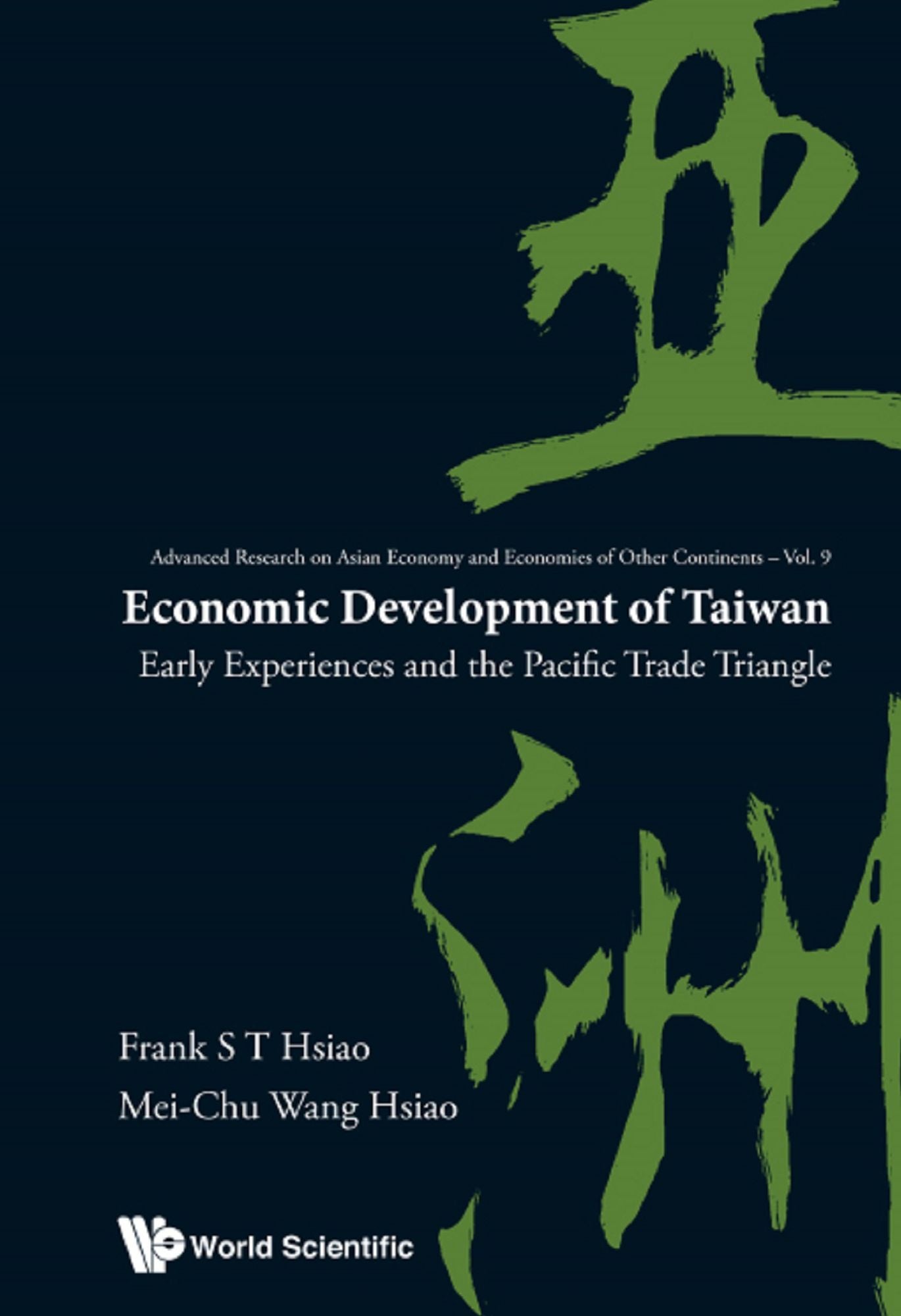 Economic Development Of Taiwan: Early Experiences And The Pacific Trade Triangle: Early Experiences and the Pacific Trade Triangle