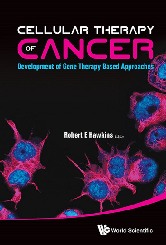 Cellular Therapy Of Cancer: Development Of Gene Therapy Based Approaches: Development of Gene Therapy Based Approaches