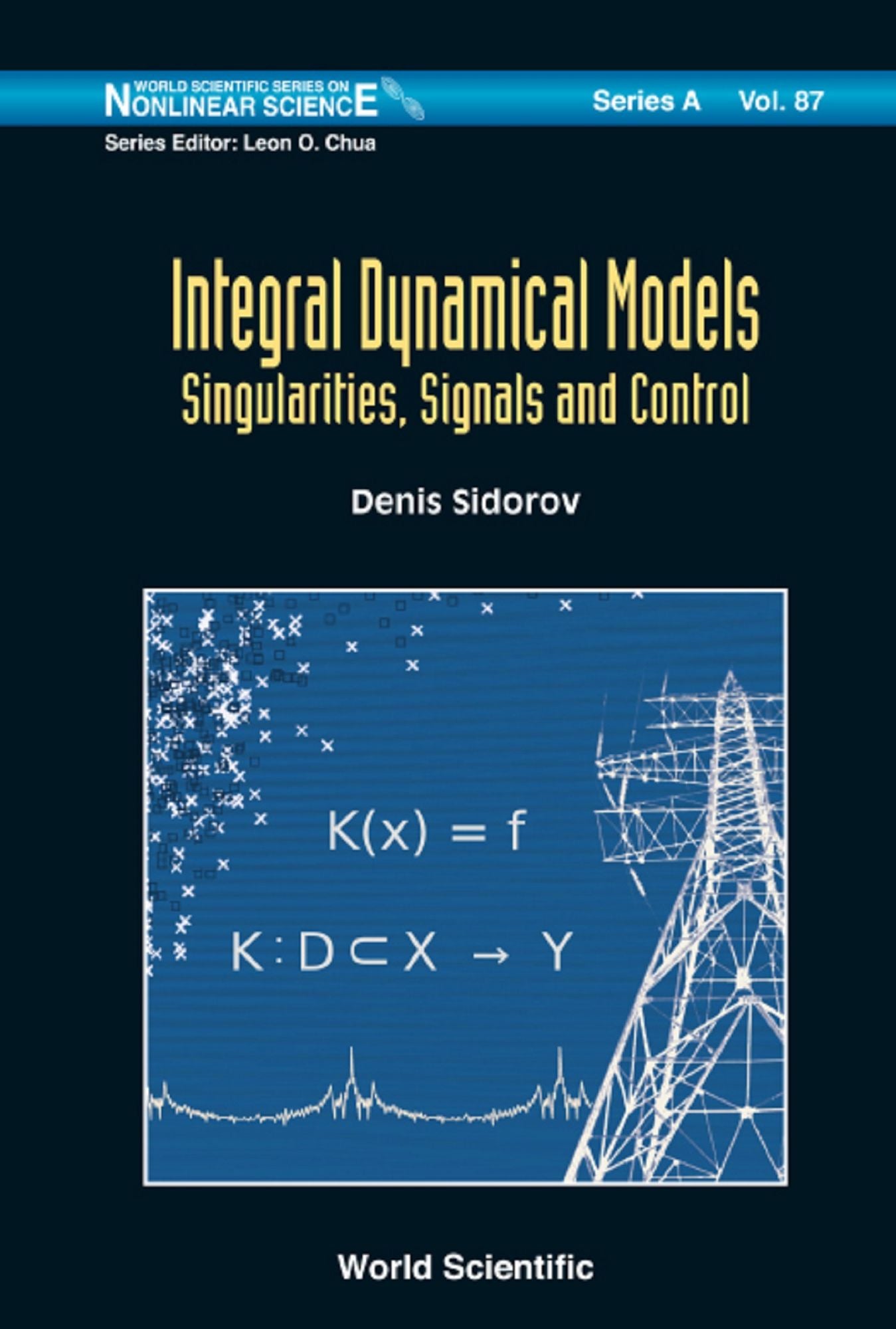 Integral Dynamical Models: Singularities, Signals And Control: Singularities, Signals and Control