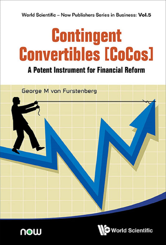 Contingent Convertibles [Cocos]: A Potent Instrument For Financial Reform: A Potent Instrument for Financial Reform