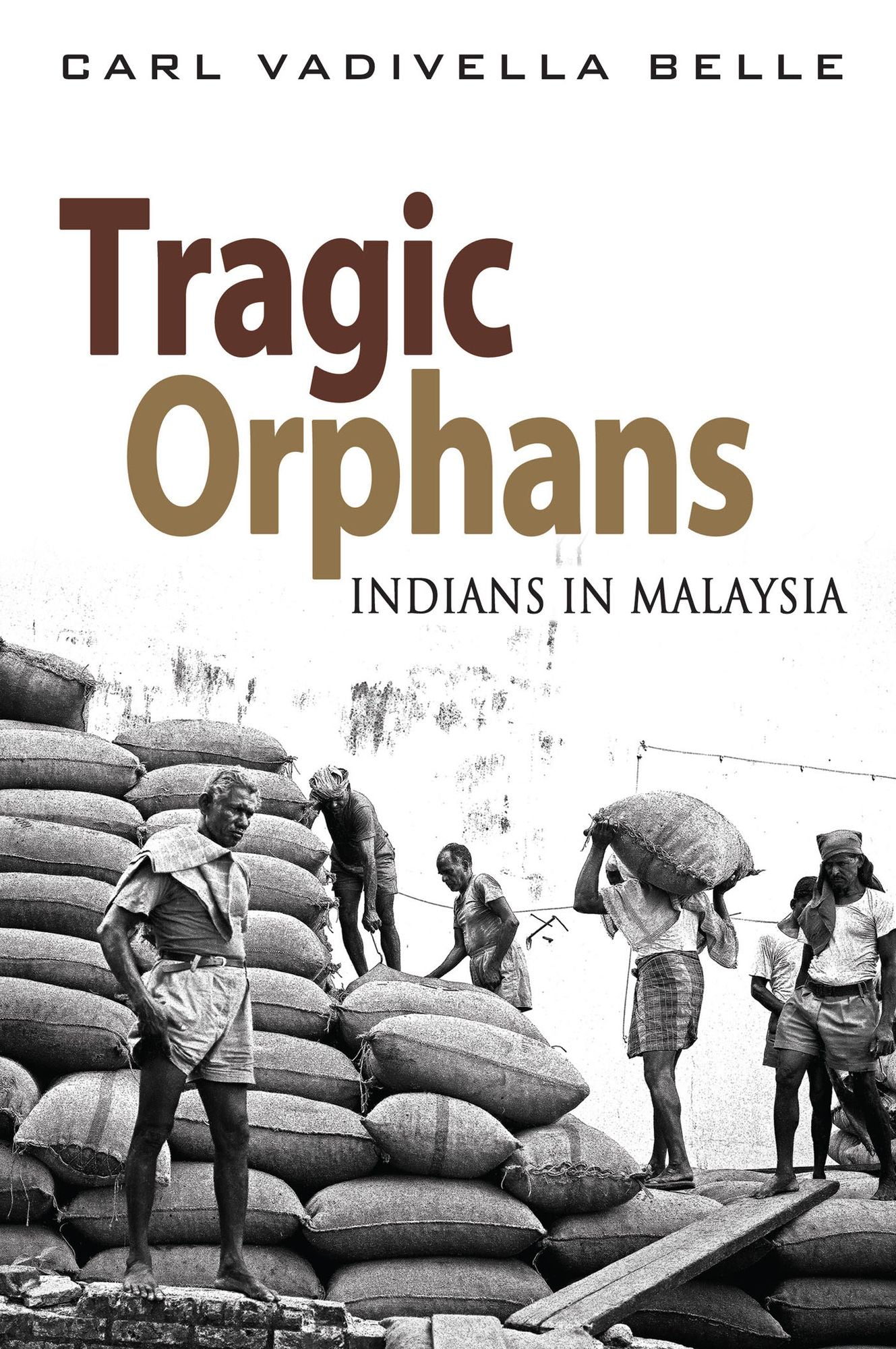Tragic Orphans: Indians in Malaysia