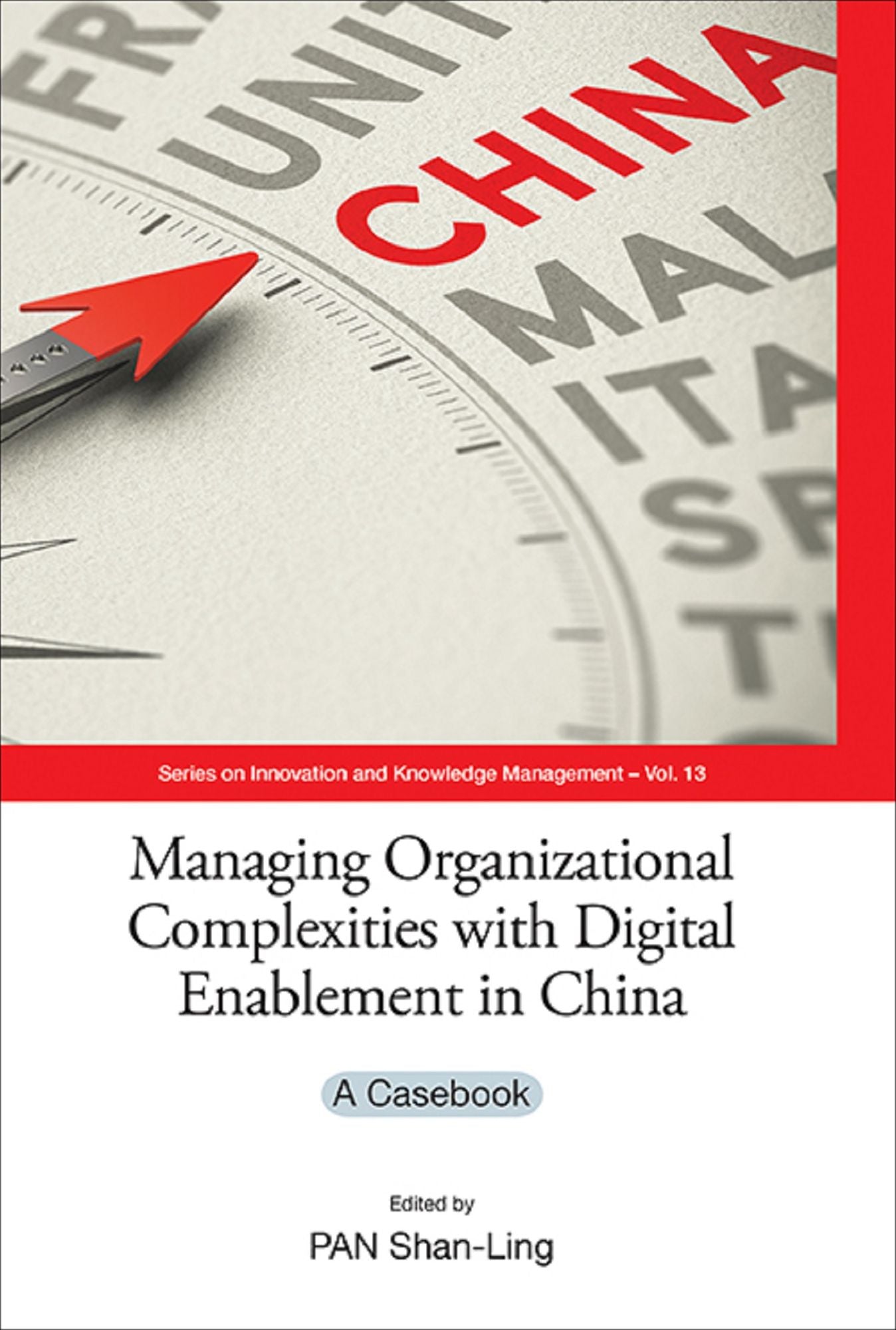 Managing Organizational Complexities With Digital Enablement In China: A Casebook: A Casebook