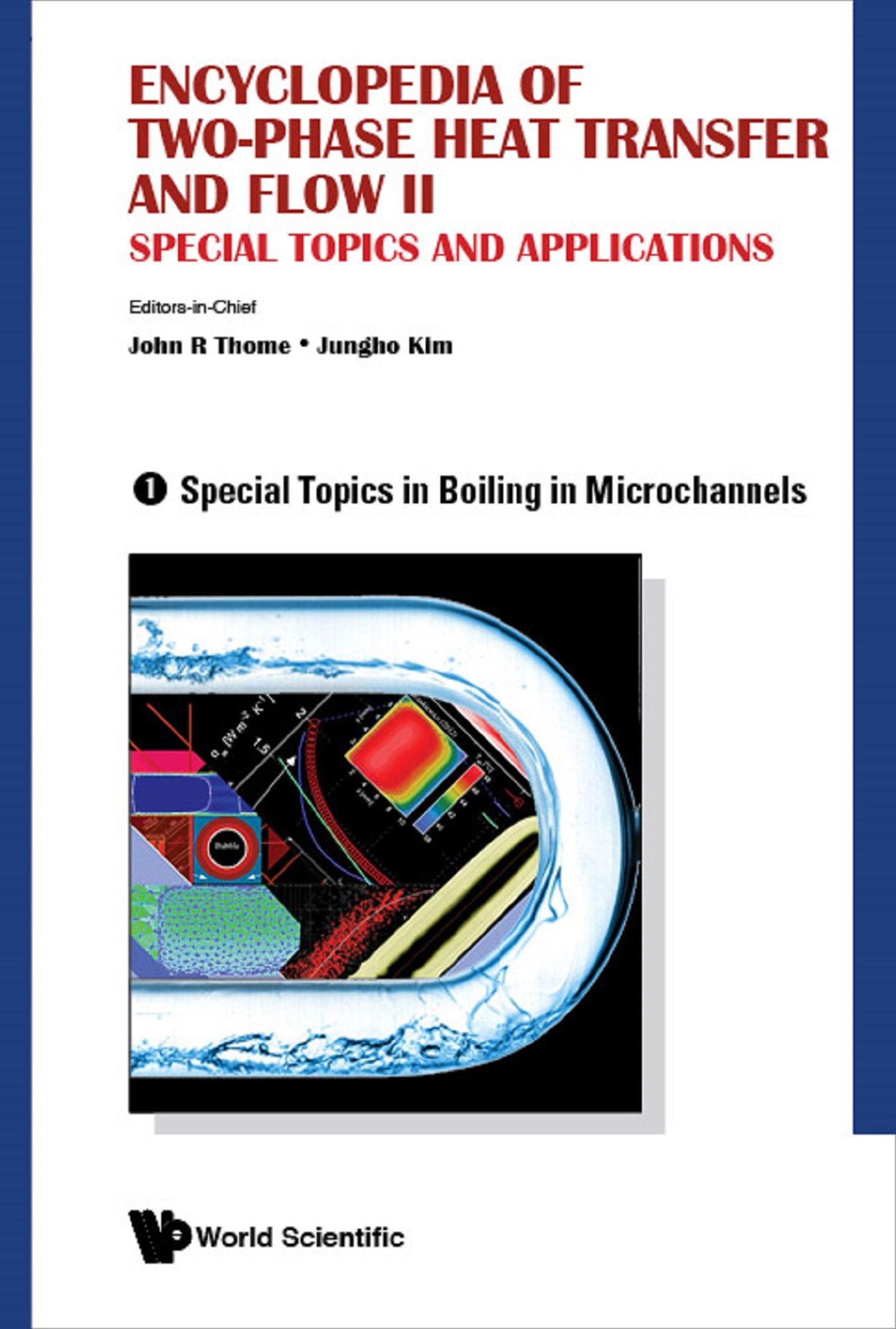Encyclopedia Of Two-phase Heat Transfer And Flow Ii: Special Topics And Applications (A 4-volume Set): Special Topics and Applications (A 4-Volume Set)