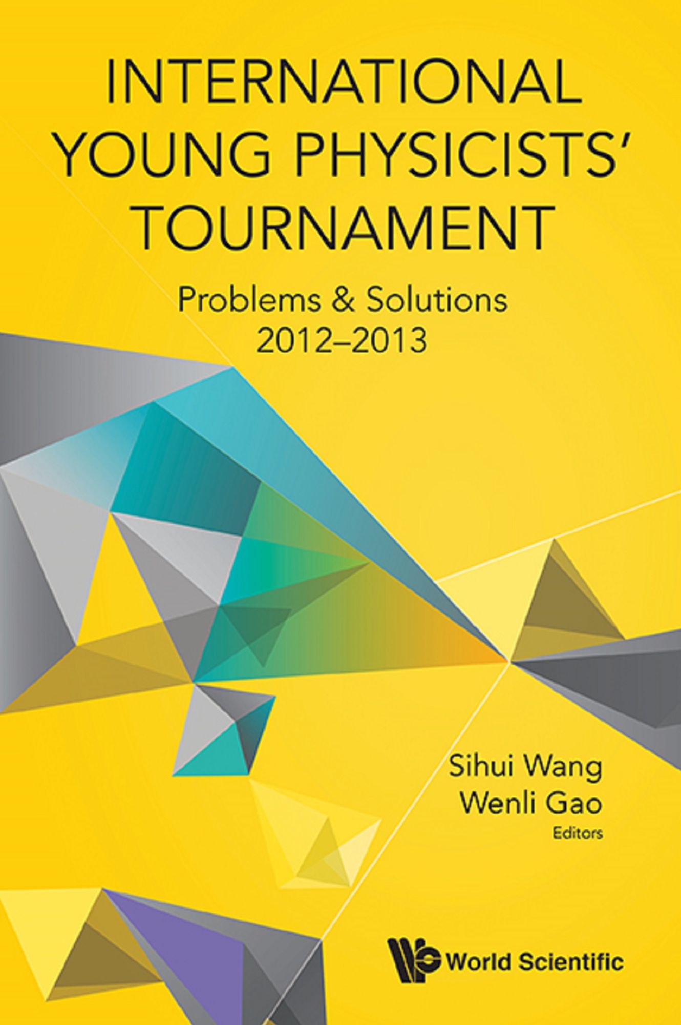 International Young Physicists' Tournament: Problems & Solutions 2012-2013: Problems & Solutions 2012