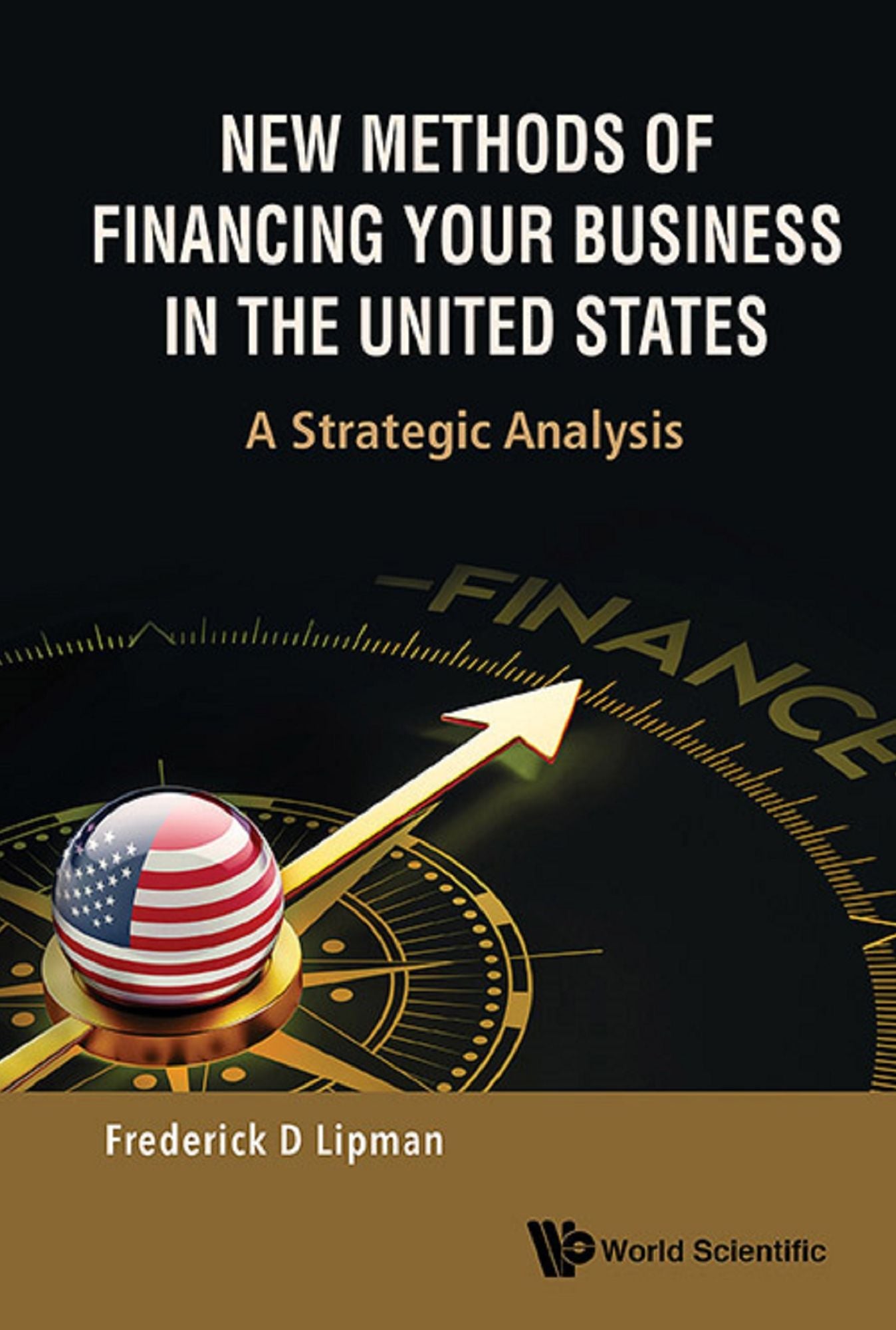 New Methods Of Financing Your Business In The United States: A Strategic Analysis: A Strategic Analysis