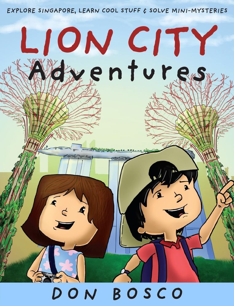 Lion City Adventures: Explore Singapore, Learn Cool Stuff and Solve Mini-Mysteries