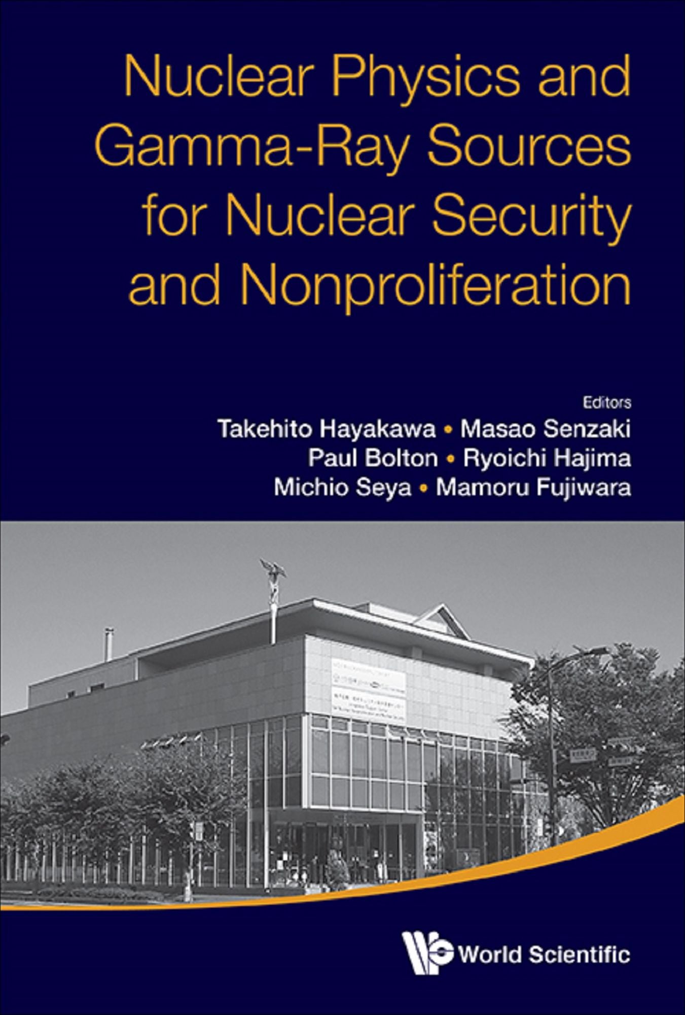 Nuclear Physics And Gamma-ray Sources For Nuclear Security And Nonproliferation - Proceedings Of The International Symposium: Proceedings of the International Symposium