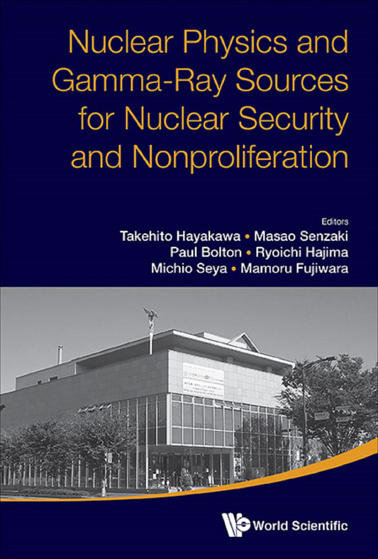 Nuclear Physics And Gamma-ray Sources For Nuclear Security And Nonproliferation - Proceedings Of The International Symposium: Proceedings of the International Symposium