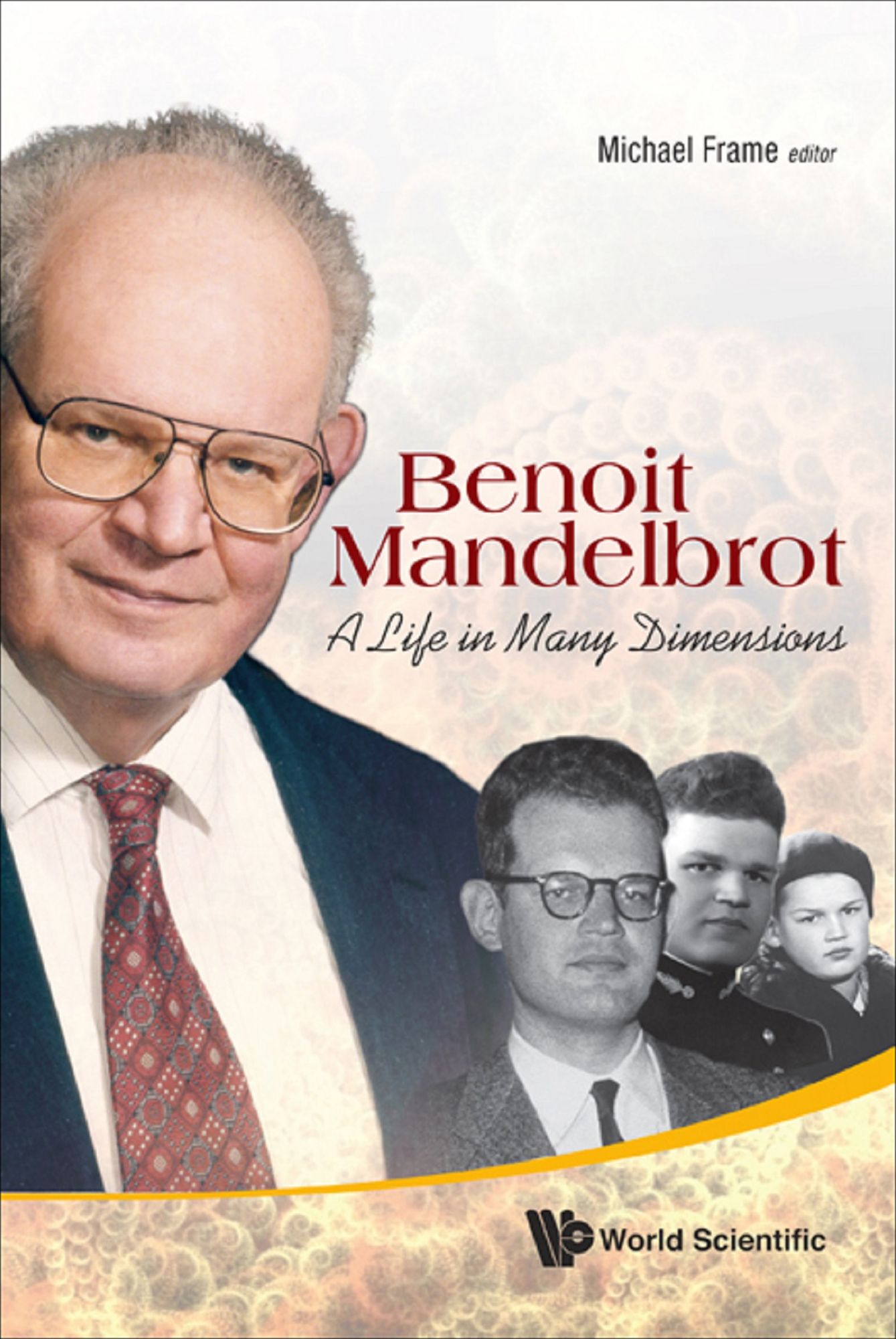 Benoit Mandelbrot: A Life In Many Dimensions: A Life in Many Dimensions
