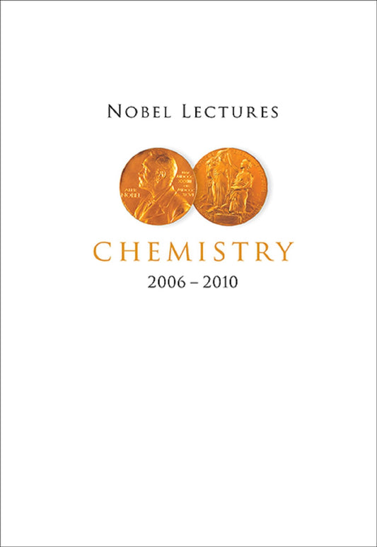 Nobel Lectures in Chemistry (2006-2010)