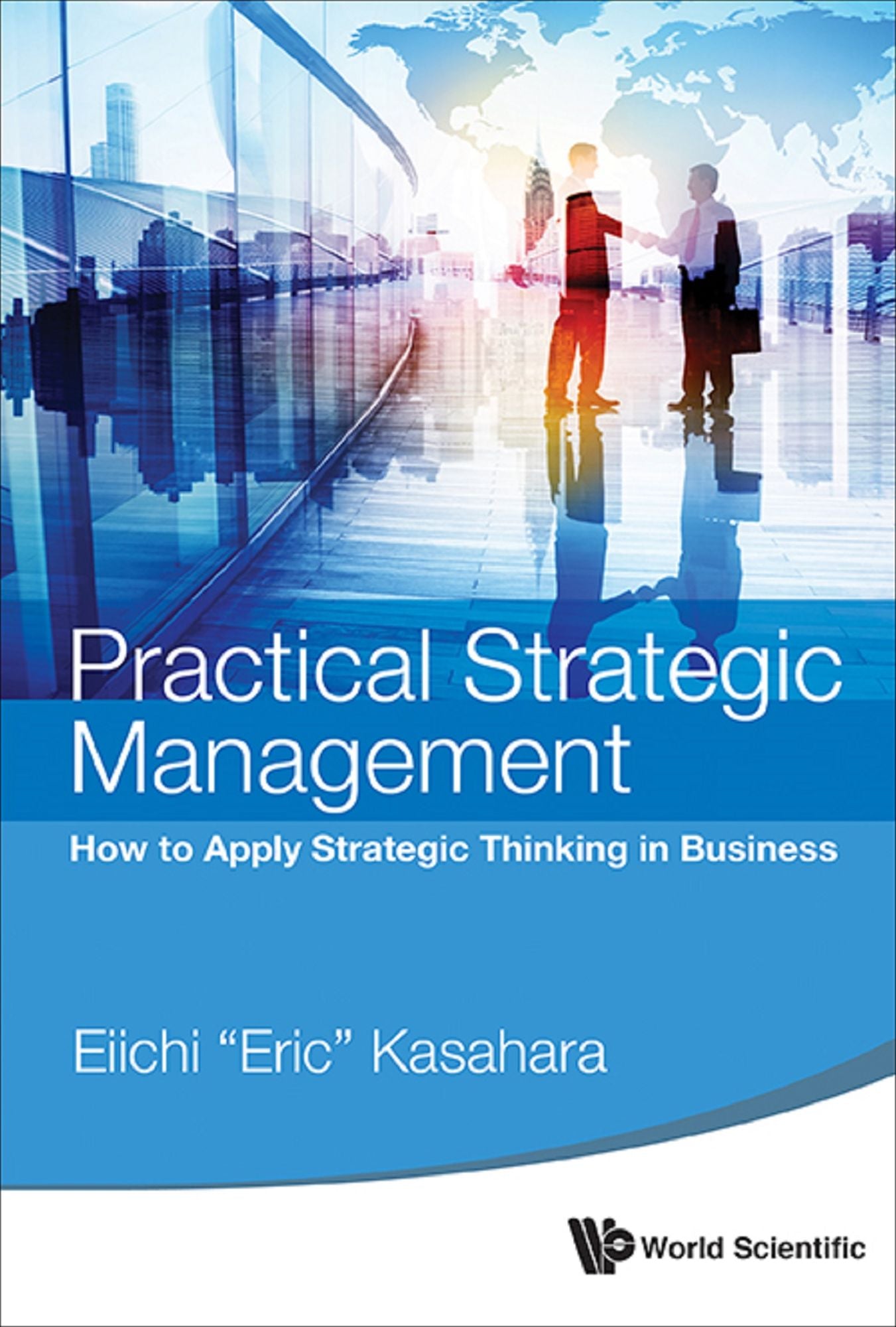 Practical Strategic Management: How To Apply Strategic Thinking In Business: How to Apply Strategic Thinking in Business