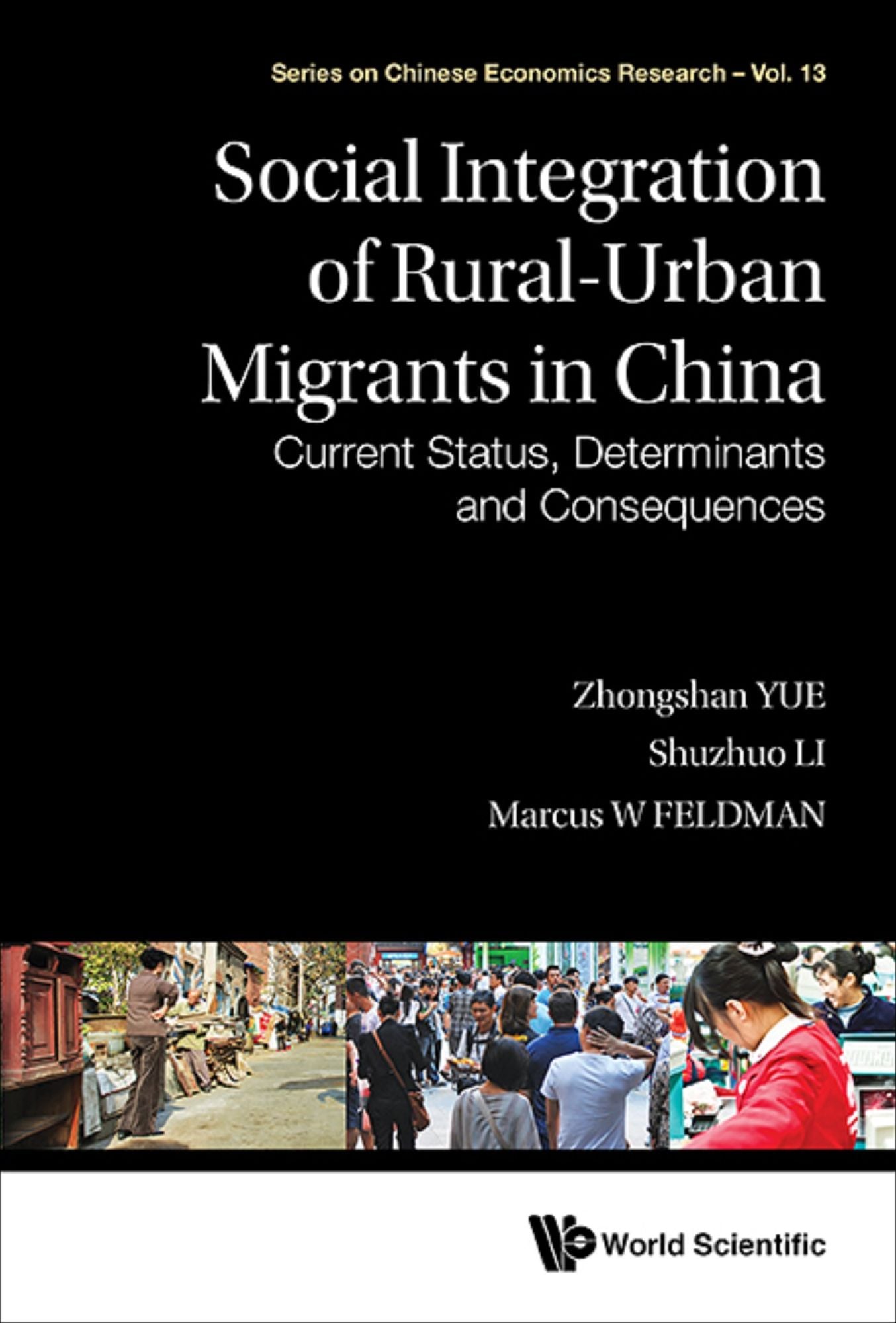 Social Integration Of Rural-urban Migrants In China: Current Status, Determinants And Consequences: Current Status, Determinants and Consequences