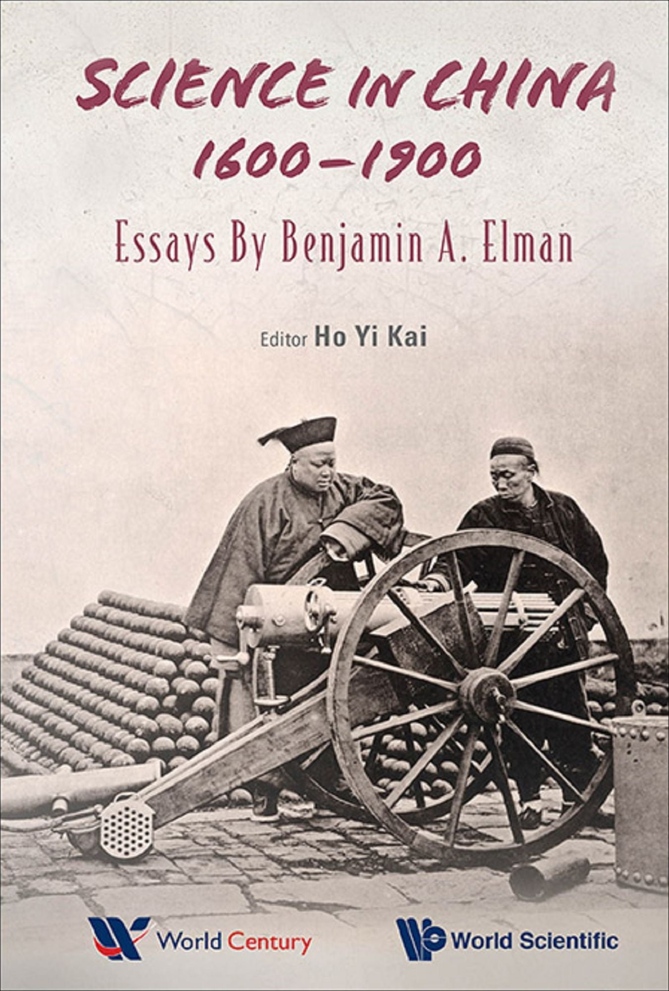 Science In China, 1600-1900: Essays By Benjamin A Elman: Essays by Benjamin A Elman