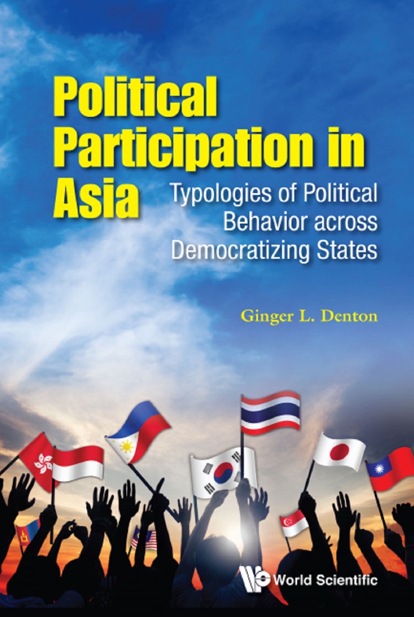 Political Participation In Asia: Typologies Of Political Behavior Across Democratizing States: Typologies of Political Behavior across Democratizing States