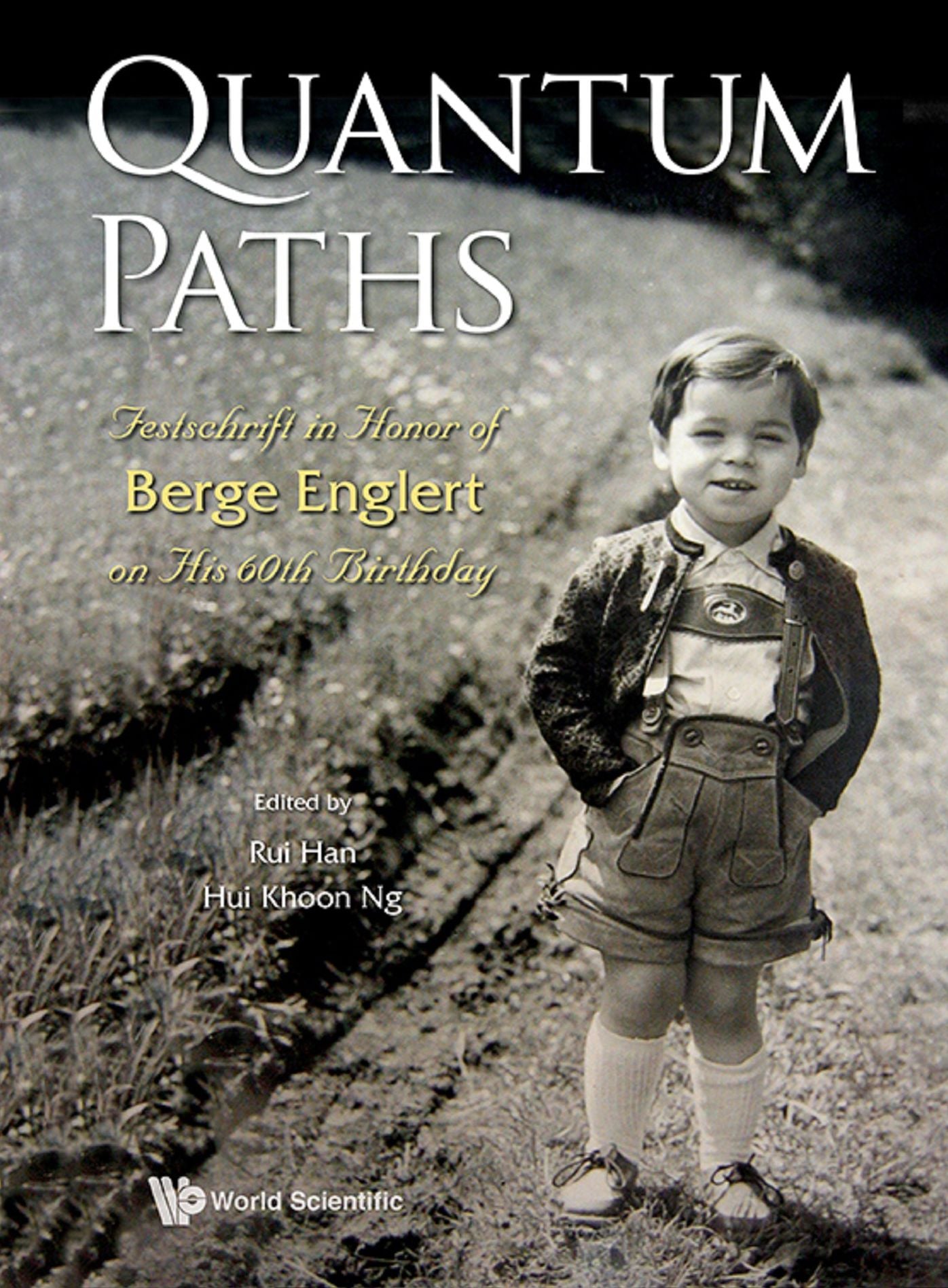 Quantum Paths: Festschrift in Honor of Berge Englert on His 60th Birthday