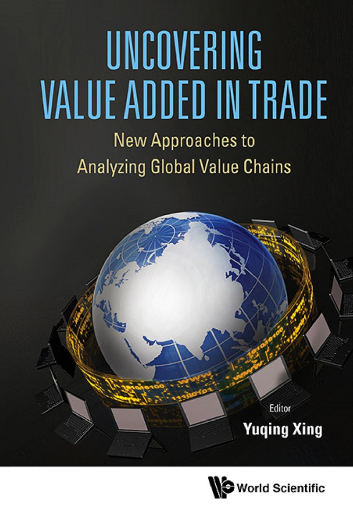 Uncovering Value Added In Trade: New Approaches To Analyzing Global Value Chains: New Approaches to Analyzing Global Value Chains