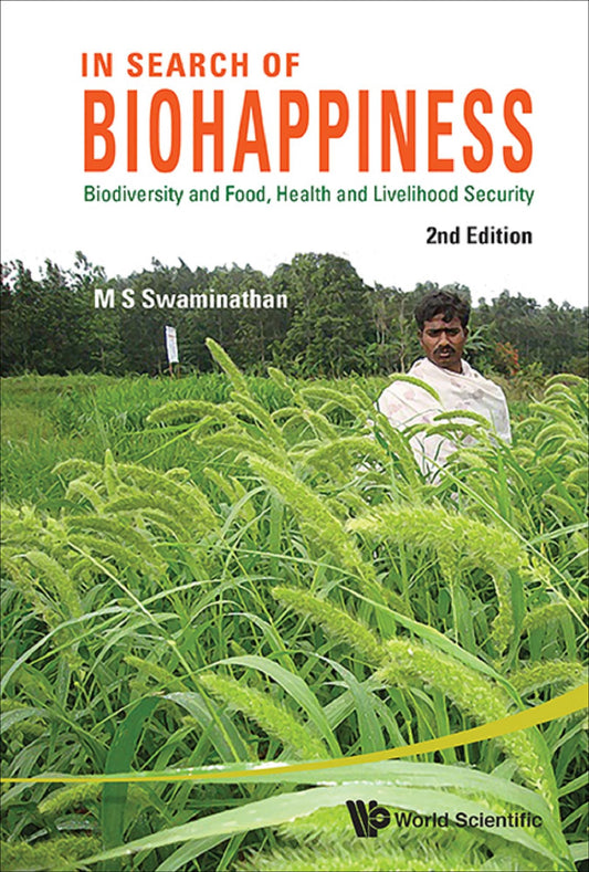 In Search Of Biohappiness: Biodiversity And Food, Health And Livelihood Security (Second Edition): Biodiversity and Food, Health and Livelihood Security