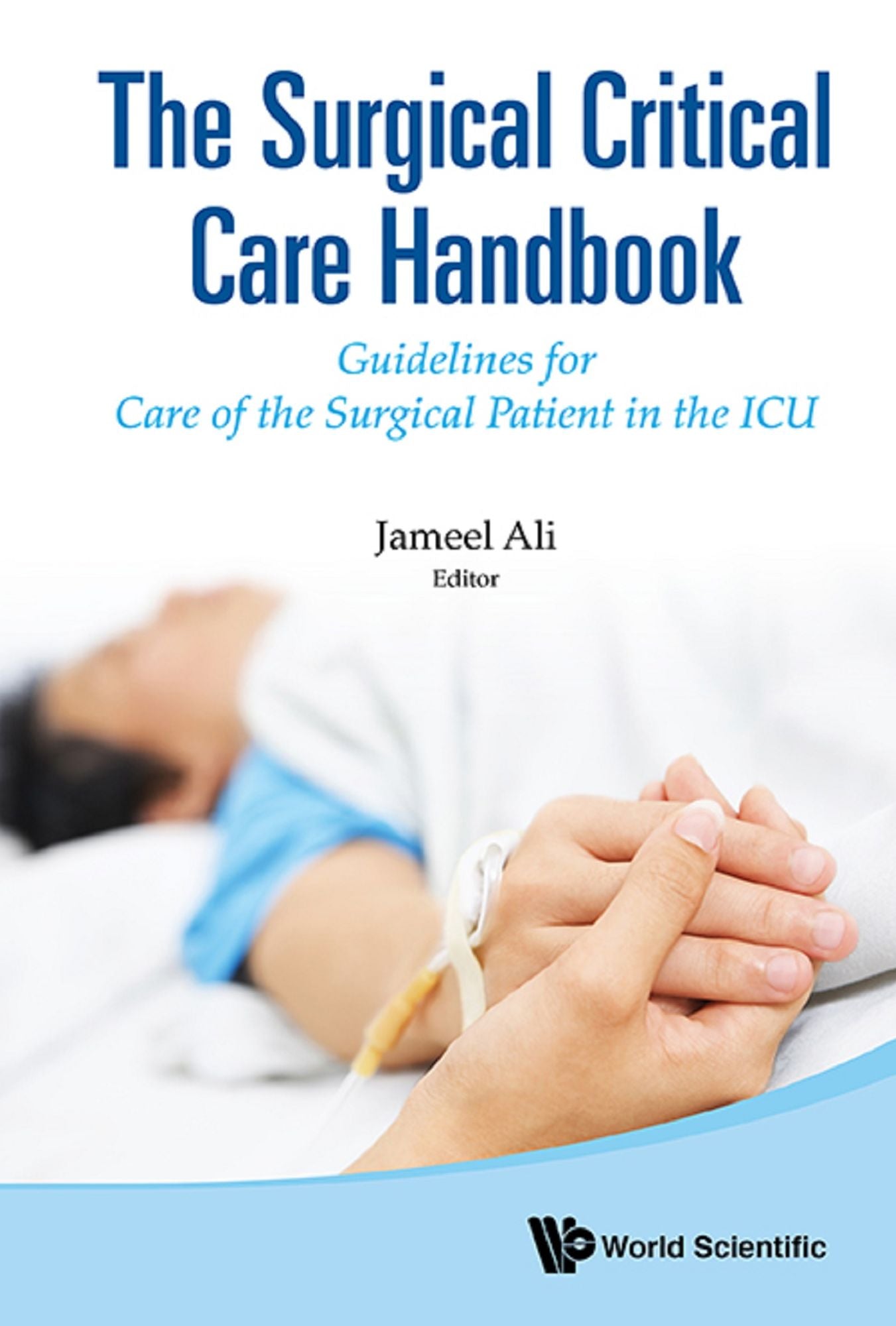 Surgical Critical Care Handbook, The: Guidelines For Care Of The Surgical Patient In The Icu: Guidelines for Care of the Surgical Patient in the ICU