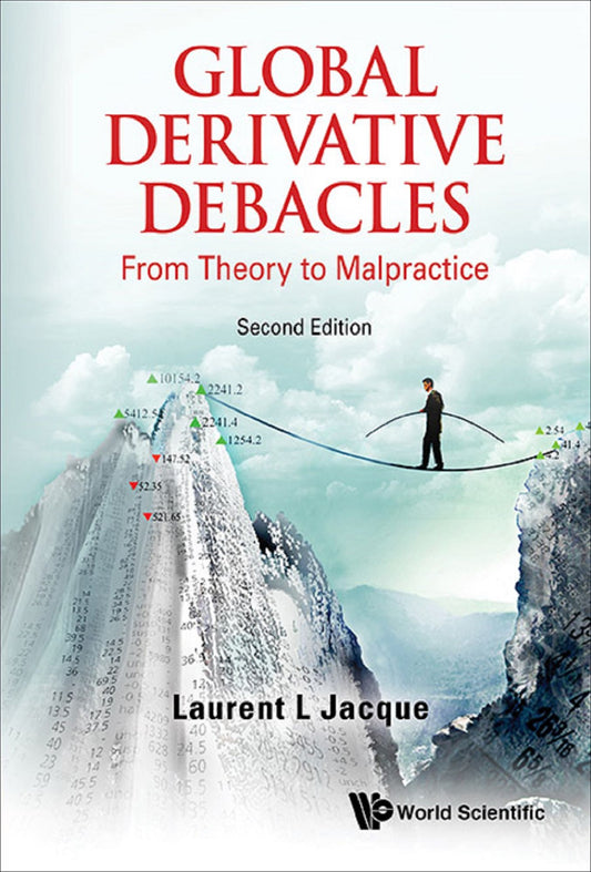 Global Derivative Debacles: From Theory to Malpractice