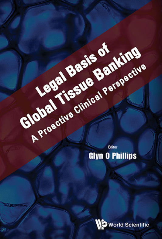 Legal Basis Of Global Tissue Banking: A Proactive Clinical Perspective: A Proactive Clinical Perspective