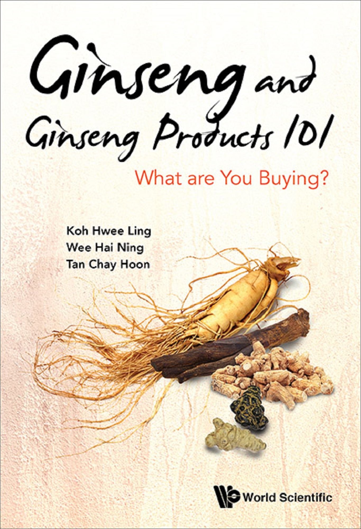 Ginseng and Ginseng Products 101: What are You Buying?