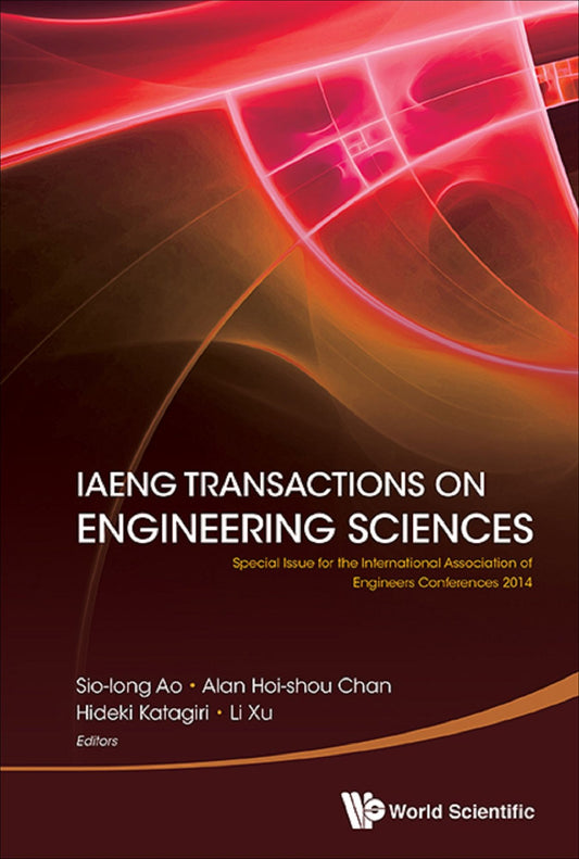Iaeng Transactions On Engineering Sciences: Special Issue For The International Association Of Engineers Conferences 2014: Special Issue for the International Association of Engineers Conferences 2014