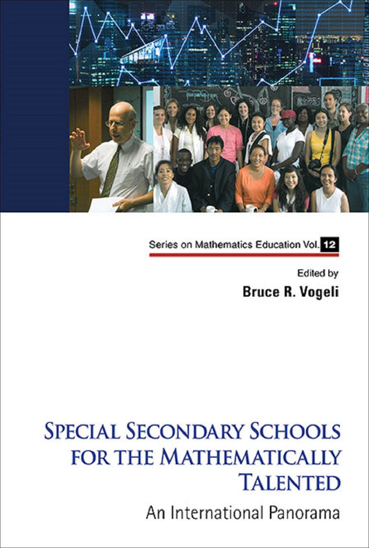 Special Secondary Schools For The Mathematically Talented: An International Panorama: An International Panorama