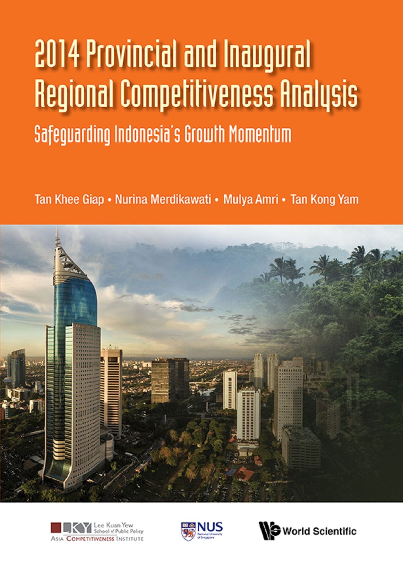2014 Provincial And Inaugural Regional Competitiveness Analysis: Safeguarding Indonesia's Growth Momentum: Safeguarding Indonesia's Growth Momentum